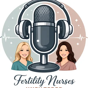 Fertility Nurses Unfiltered podcast logo